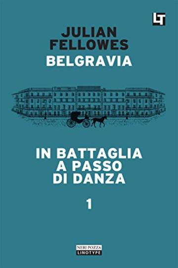 In battaglia a passo di danza: Belgravia capitolo 1 (Belgravia  - edizione italiana)
